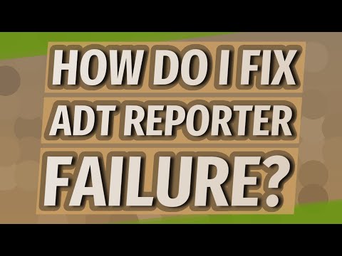 How To Fix Adt Reporter Failure
